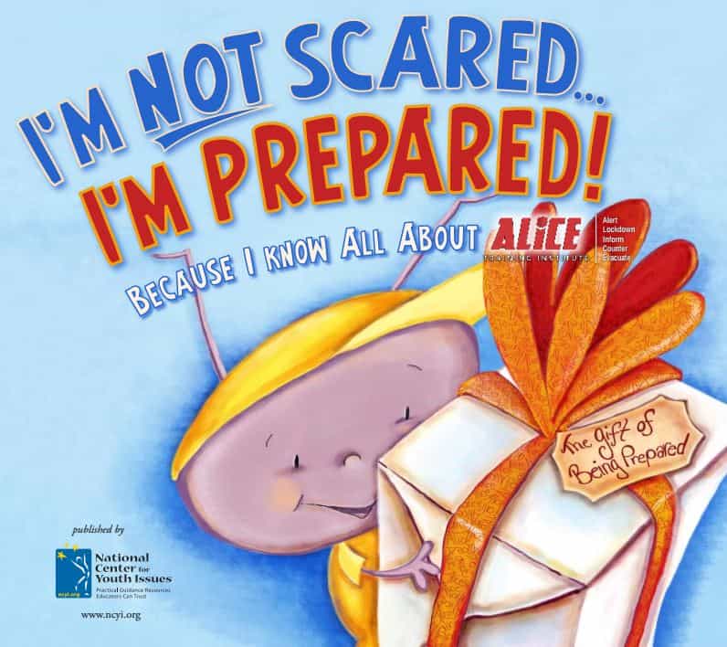 book Book Cover: I'm Not Scared... I'm Prepared! Because I know all about ALICE. An illustrated ant wears a yellow school uniform and holds a large white gift wrapped with an orange and red bow. A gift tag on the gift reads: The gift of Being Prepared